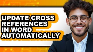 How to Update Cross References in Word Automatically (updated)