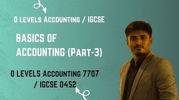 BASICS OF ACCOUNTING (Part-3 Intro) O LEVELS Accounting 7707 / Cambridge IGCSE 0452