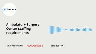 Ambula Podcast | Ambulatory Surgery Center Staffing Requirements | Episode 3