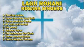 LAGU ROHANI HITS HOSANA SINGERS