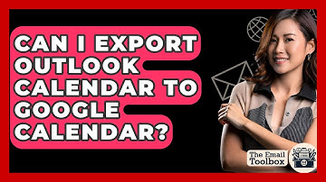 Can I Export Outlook Calendar To Google Calendar? - TheEmailToolbox.com