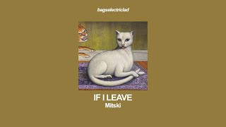 mitski – if i leave (lyrics)