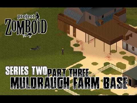 PROJECT ZOMBOID - Series 2 - Part 3 - Muldraugh Farm Base 