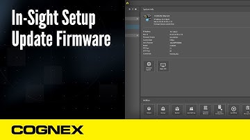In-Sight Setup: Update Firmware | Cognex Support