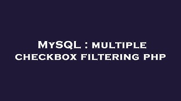 MySQL : multiple checkbox filtering php