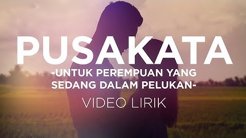 Pusakata - Untuk Perempuan Yang Sedang Dalam Pelukan (Live Session - Rendition) Lirik