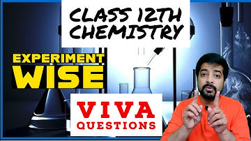 12TH CHEMISTRY VIVA QUESTIONS | CHEMISTRY PRACTICAL CLASS 12TH | CBSE PRACTICALS | SHASHANK TYAGI