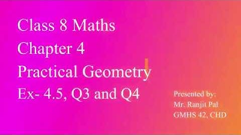 Class 8 Maths Chapter 4 Practical Geometry (NCERT) Ex - 4.5, Q3 and Q4