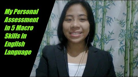 My Personal Assessment on 5 Macro Skills in English Language