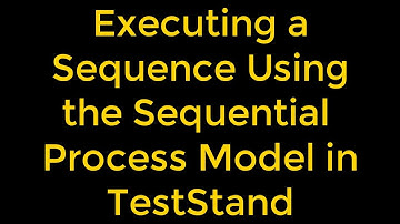 Executing a Sequence Using the Sequential Process Model in TestStand