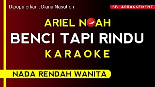 (karaoke) Benci Tapi Rindu - Diana Nasution (Nada rendah wanita) | Rasa Lagu Noah..!! 