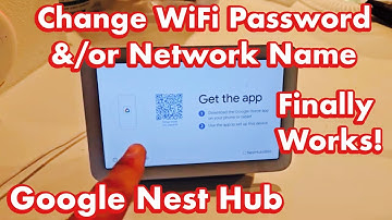 Google Nest Hub: How to Update/Change WiFi Password & Network Name (SSID)