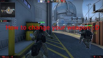 Cs:Go Tutorial | How to change your weapon 😂
