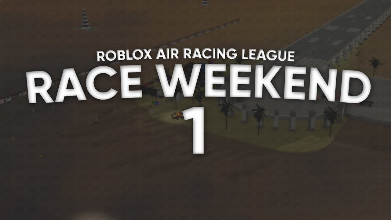 Roblox Air Racing League 2019 Race Weekend 1 Youtube