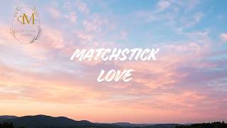 Matchstick love - (Official Lyrics Video) | QuietToneMusic