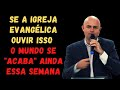 SE A IGREJA EVANGÉLICA OUVIR ISSO O MUNDO SE "ACABA" AINDA ESSA SEMANA - Pr Jardel Fernandes