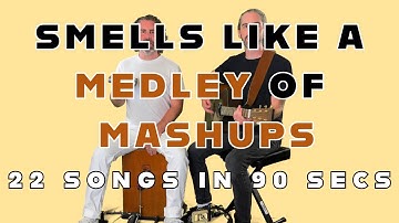 Smells Like A Medley (Of Mash-ups) - 22 Songs in 90 seconds