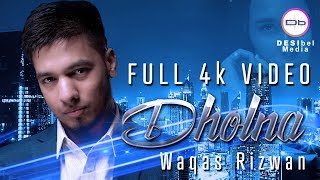 Dholna | Waqas Rizwan | Music By Kam Frantic | Official Full 4K Video | DESIbel Media