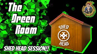 The Green Room | Shed Heads Squad up!
