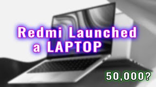 Redmi Launched a New Laptop - 50,000?