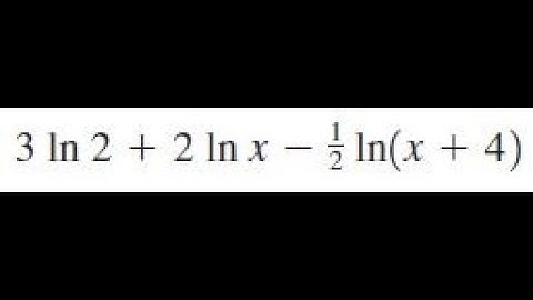3ln2 + 2lnx - 1/2 ln(x+4), use the laws of logarithms to combine