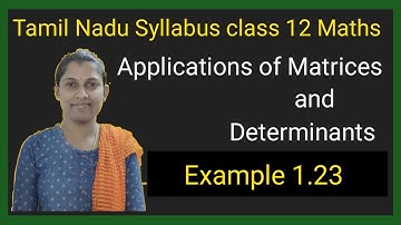 || TN Class 12 Maths Chapter 1 || Example 1.23 Applications of Matrices and Determinants ||