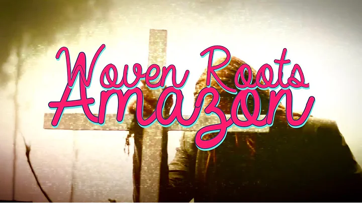 Amazon | Woven Roots | directed by Tim Cash