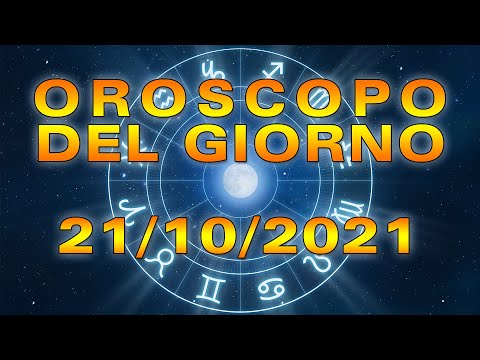 Oroscopo del Giorno Giovedì 21 Ottobre 2021!