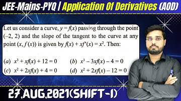Let us consider a curve, y = f(x) passing through the point (–2, 2) and the slope of the tangent to