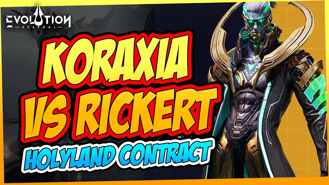 RICKERT AWAKEN 7 VS MAX AWAKENED KORAXIA (Holyland Contract)| ETERNAL EVOLUTION