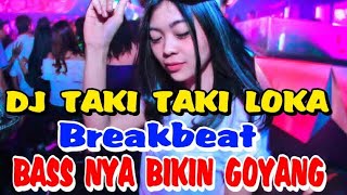 DJ Taki Taki Loka Full Bass •Breakbeat•