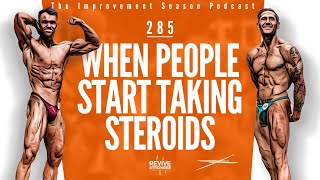 285: When People Start Taking Steroids - The Improvement Season Podcast