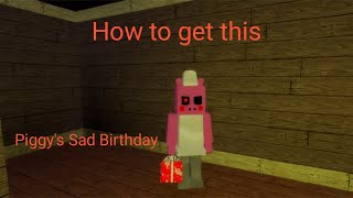 How to get Piggy's Sad Birthday (Piggy RP [W.I.P] )