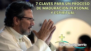 7 claves para un proceso de Maduración personal y espiritual | Padre Pedro Justo Berrío