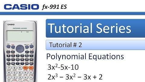 How to solve Polynomial equaions in Casio fx 991ES calcualtor : Tutorial # 2