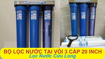 Bộ lọc nước tổng 3 cấp 20 inch - dùng nấu ăn, rửa thực phẩm, tắm giặt - 098 228 3389