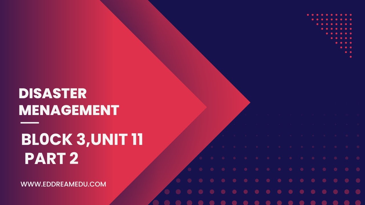 DISASTER MANAGEMENT  BLOCK 3,UNIT 11  PART 2