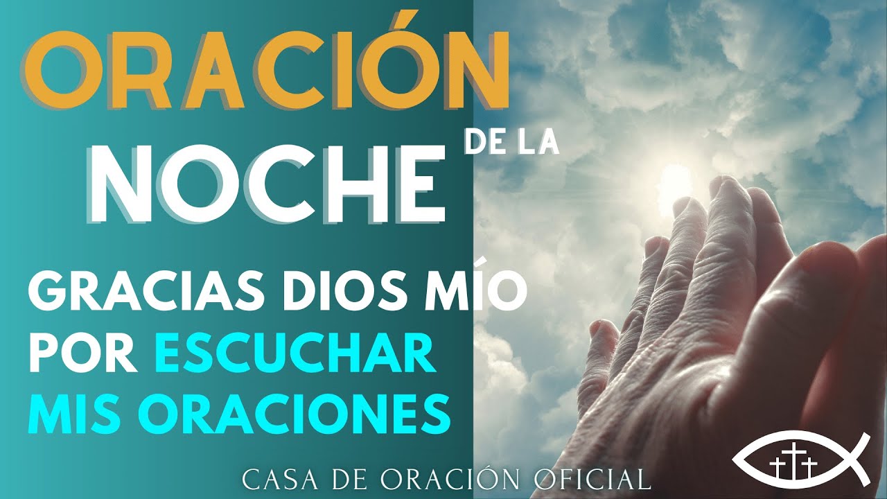 ORACIÓN DE LA NOCHE 🌺 GRACIAS DIOS MÍO POR ESCUCHAR MIS ORACIONES - YouTube