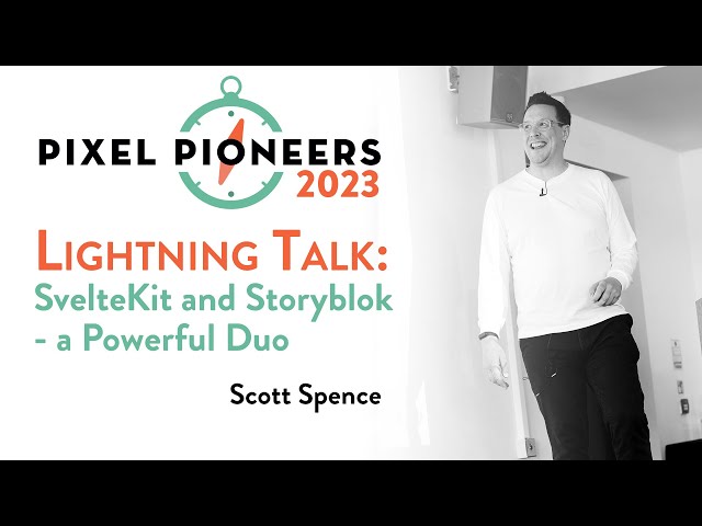 ⚡Lightning Talk: SvelteKit and Storyblok - a Powerful Duo - Scott Spence | Pixel Pioneers 2023 class=