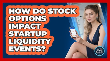 How Do Stock Options Impact Startup Liquidity Events? - The Startup Growth Hub