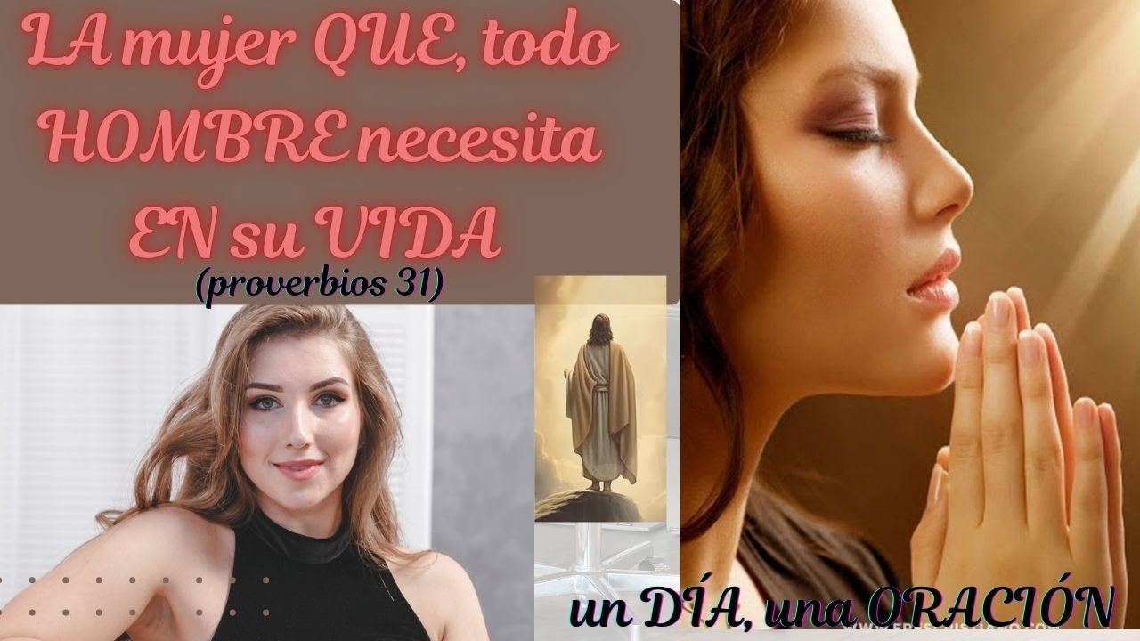 La MUJER que todo HOMBRE NECESITA en su VIDA ..... PROVERBIOS 31 - YouTube