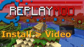 Replay Mod :  Installation and basic video guide