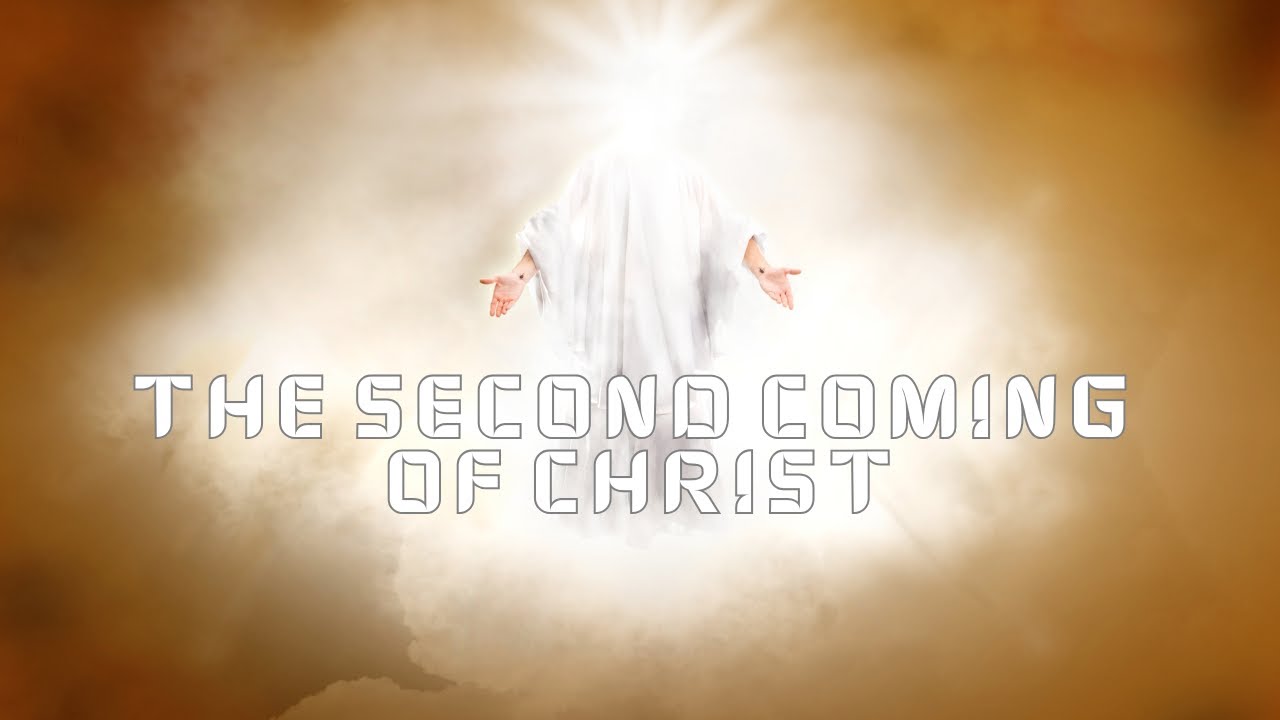 The Second Coming of Christ - YouTube
