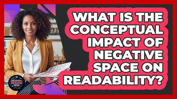 What Is The Conceptual Impact Of Negative Space On Readability?