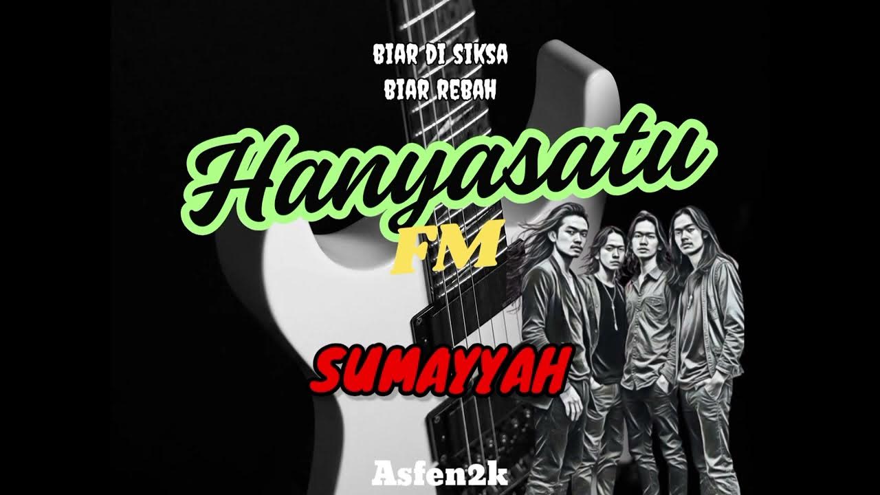 SUMAYYAH - hanyasatu fm OFFICIAL MUSIC SUMAYYAH - hanyasatu fm OFFICIAL MUSIC