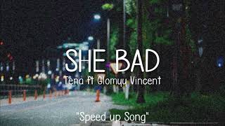 Tena - SHE BAD // Speed up Song