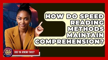 How Do Speed Reading Methods Maintain Comprehension? - Did Ya Know This