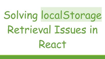 Solving localStorage Retrieval Issues in React