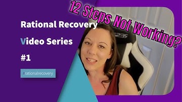 12 Steps Do Not Work? Alternative to Alcoholics & Narcotics Anonymous #RationalRecovery Series Part1