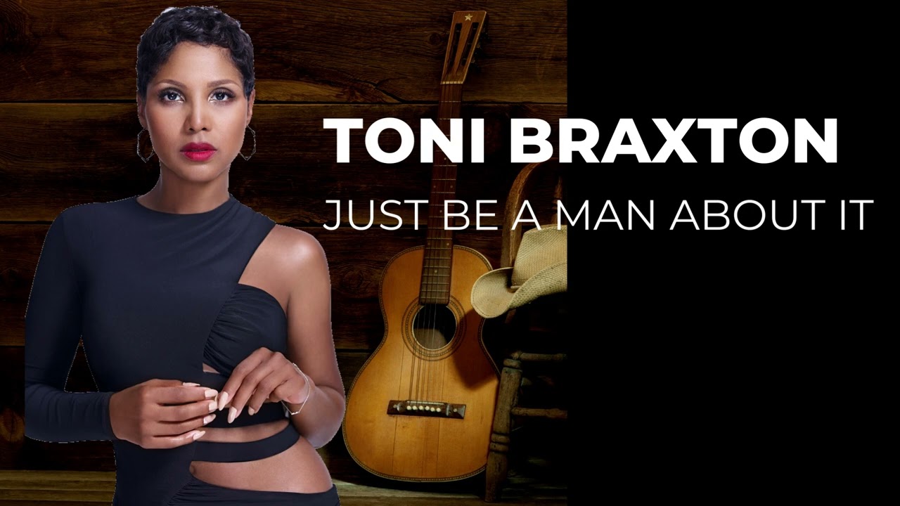 Toni Braxton   Just Be A Man About It